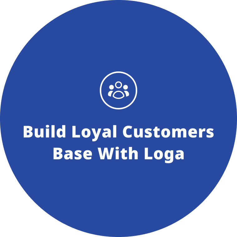 Build loyal customers base with Loga